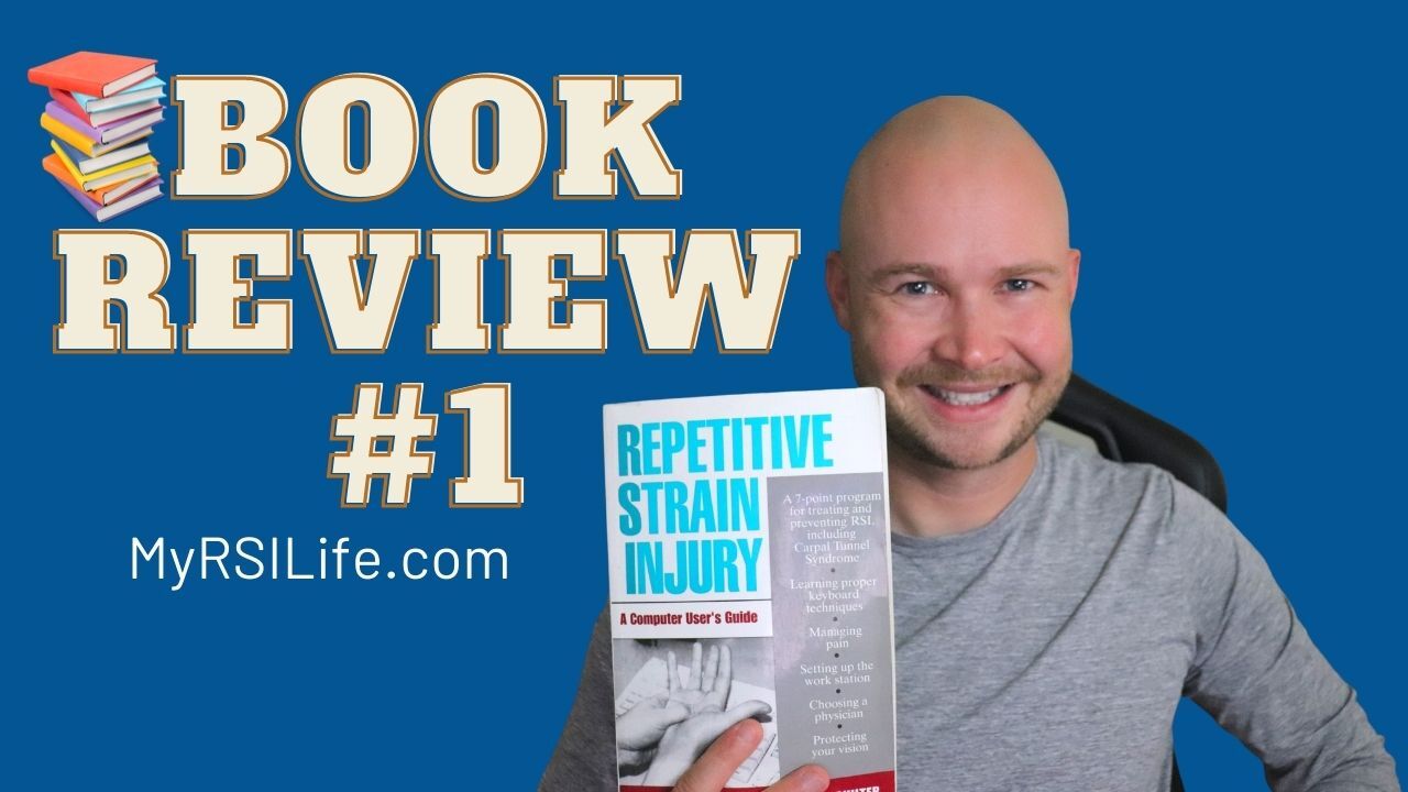 RSI Book Review: Repetitive Strain Injury, a Computer User’s Guide – My ...